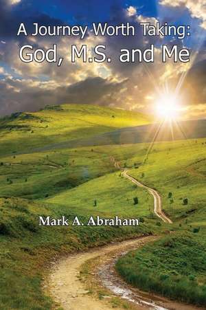 A Journey Worth Taking de Abraham, Mark a.