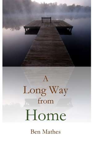 A Long Way from Home de Ben Mathes