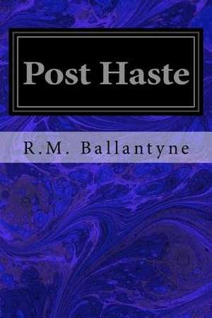 Post Haste de R. M. Ballantyne