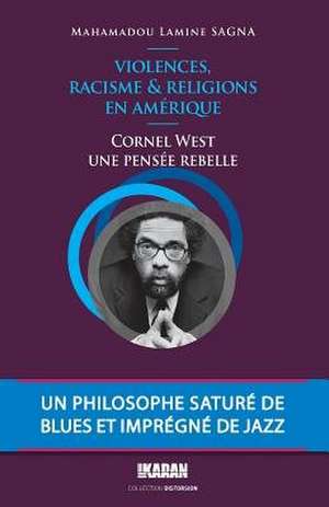 Cornel West, Une Pensee Rebelle de Dr Mahamadou Lamine Sagna