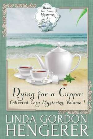 Dying for a Cuppa de Linda Gordon Hengerer