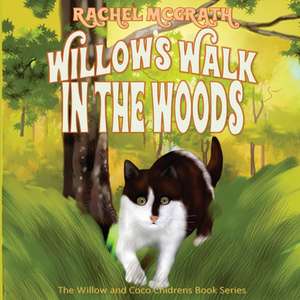 Willow's Walk in the Woods de Rachel McGrath