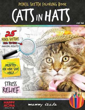 Adult Coloring Book - Cats in Hats - Grayscale Sketch Coloring Pages for Adults de Manny Izela