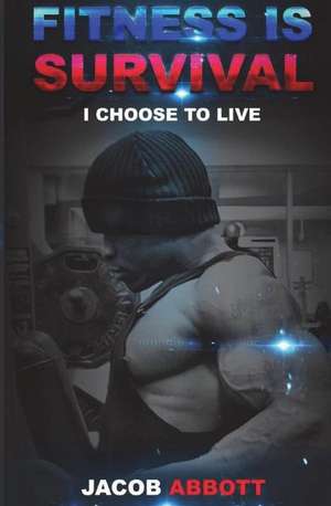 Fitness Is Survival de Abbott, Jacob D.