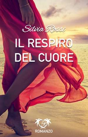 Il Respiro del Cuore de Sigr Silvia Rossi