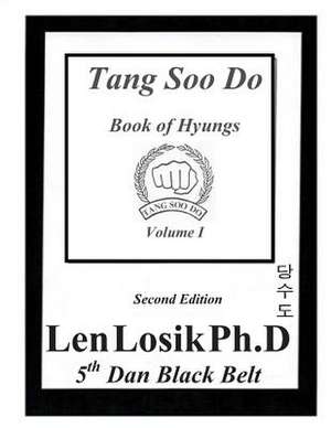 Tang Soo Do Book of Hyungs Volume I de Len Losik Ph. D.