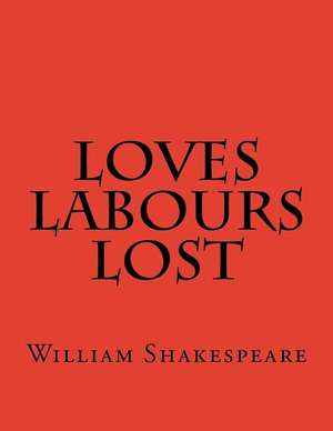 Loves Labours Lost de William Shakespeare