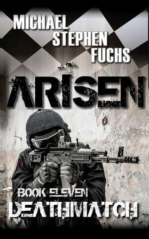 Arisen, Book Eleven - Deathmatch de Michael Stephen Fuchs