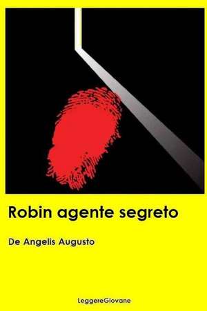 Robin Agente Segreto de De Angelis Augusto Leggeregiovane