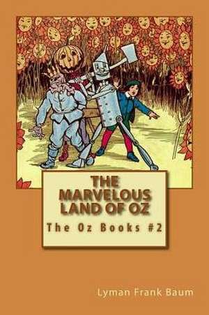 The Marvelous Land of Oz de Lyman Frank Baum