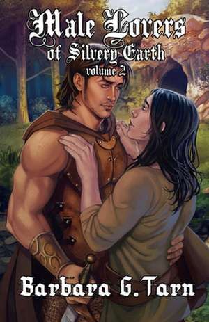 Male Lovers of Silvery Earth Volume 2 de Barbara G. Tarn