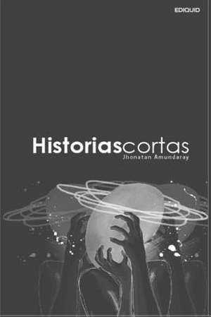 Historias Cortas de Jhonathan Amundaray