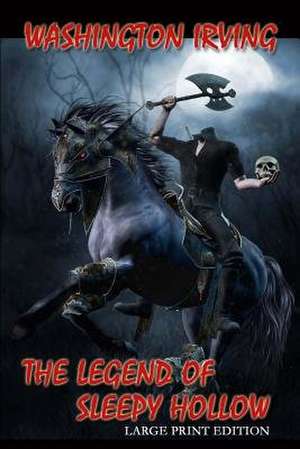 The Legend of Sleepy Hollow - Large Print Edition de Washington Irving