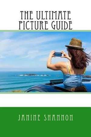 The Ultimate Picture Guide de Janine Shannon