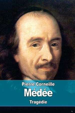 Medee de Pierre Corneille