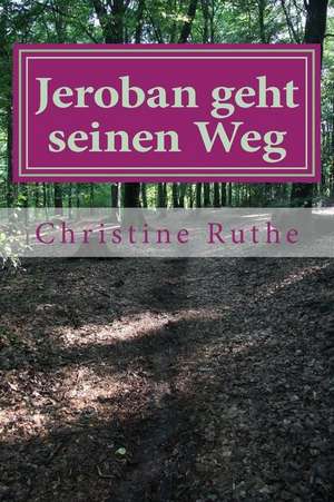 Jeroban Geht Seinen Weg de Christine Ruthe