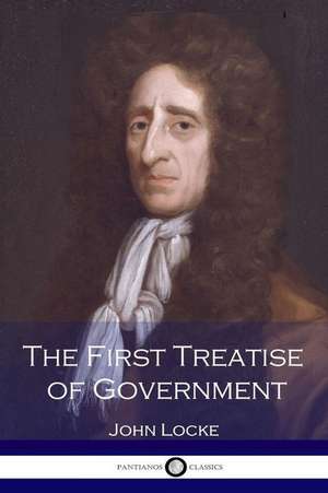 The First Treatise of Government de John Locke