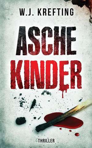 Aschekinder - Thriller de W. J. Krefting