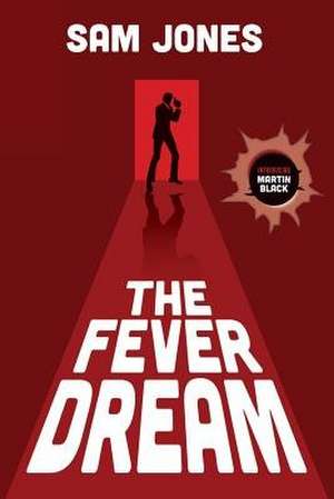 The Fever Dream de Sam Jones