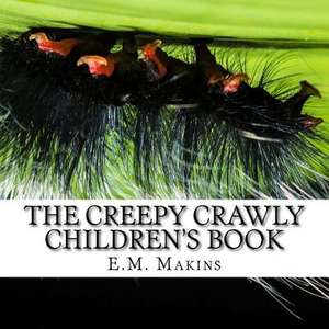 The Creepy Crawly Children's Book de E. M. Makins