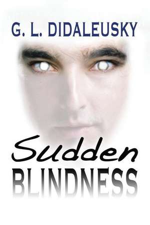 Sudden Blindness de G. L. Didaluesaky