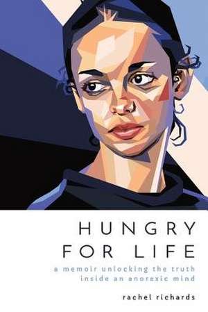 Hungry for Life de Richards, Rachel