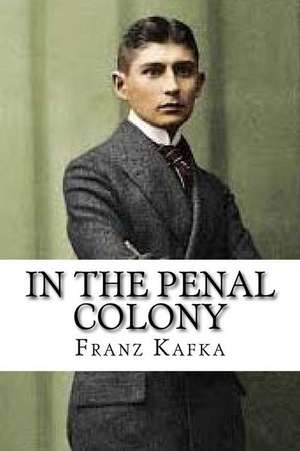 In the Penal Colony de Franz Kafka