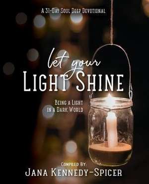 Let Your Light Shine de Jana Kennedy-Spicer