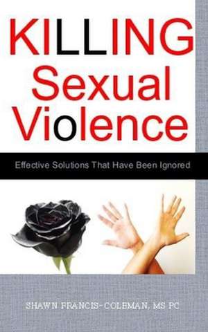 Killing Sexual Violence de MR Shawn Coleman