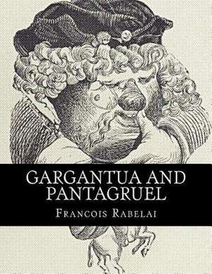 Gargantua and Pantagruel de Francois Rabelai