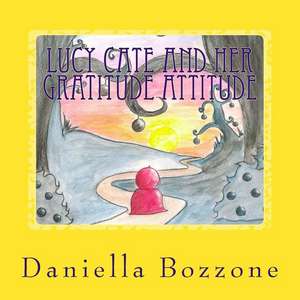 Lucy Cate and Her Gratitude Attitude de Bozzone, Daniella