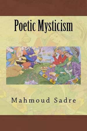 Poetic Mysticism de Mahmoud Sadre