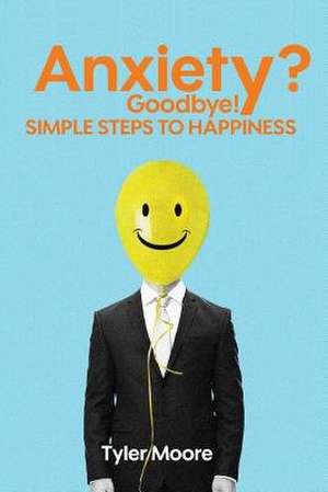 Anxiety? Goodbye! de Tyler Moore