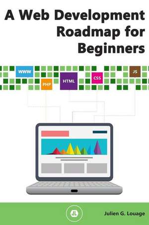 A Web Development Roadmap for Beginners de Julien G. Louage