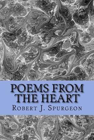 Poems from the Heart de Robert J. Spurgeon