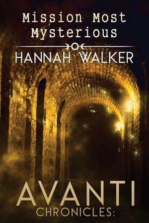 Mission Most Mysterious de Hannah Walker