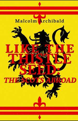 Like the Thistle Seed de Malcolm Archibald