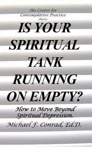 Is Your Spiritualtank Running on Empty? de Dr Michael F. Conrad