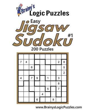 Brainy's Logic Puzzles Easy Jigsaw Sudoku #1 200 Puzzles de Brainy's Logic Puzzles