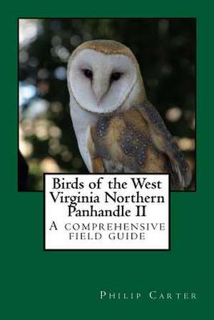 Birds of the West Virginia Northern Panhandle II de Philip M. Carter