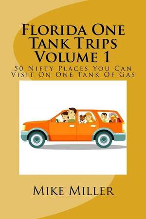 Florida One Tank Trips Volume 1 de Mike Miller