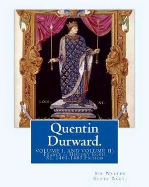 Quentin Durward. by de Sir Walter Scott Bart