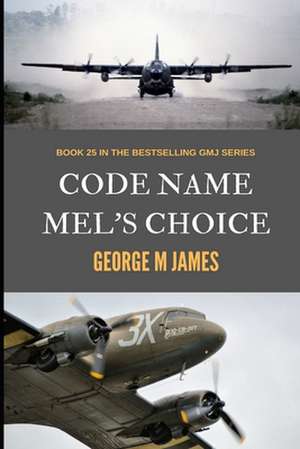 Code Name Mel's Choice de George M. James