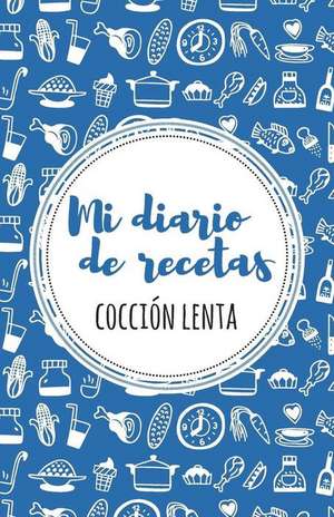 Mi Diario de Recetas de Coccion Lenta de Lovely Recipe Journals