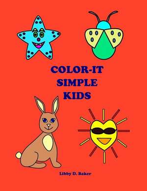 Color-It Simple Kids de Libby D. Baker