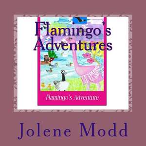 Flamingo's Adventures de Miss Jolene Marie Modd