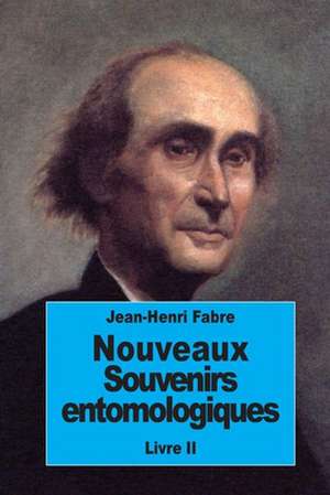 Nouveaux Souvenirs Entomologiques de Jean-Henri Fabre