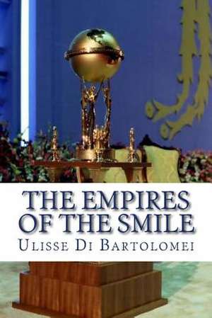 The Empires of the Smile de Ulisse Di Bartolomei