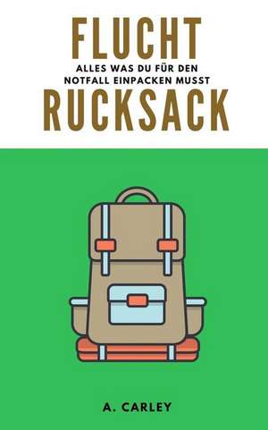 Fluchtrucksack de A. Carley