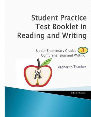 Student Practice Test Booklet in Reading and Writing - Grade 3 - Teacher to Teacher de Knight, MR Leslie a.